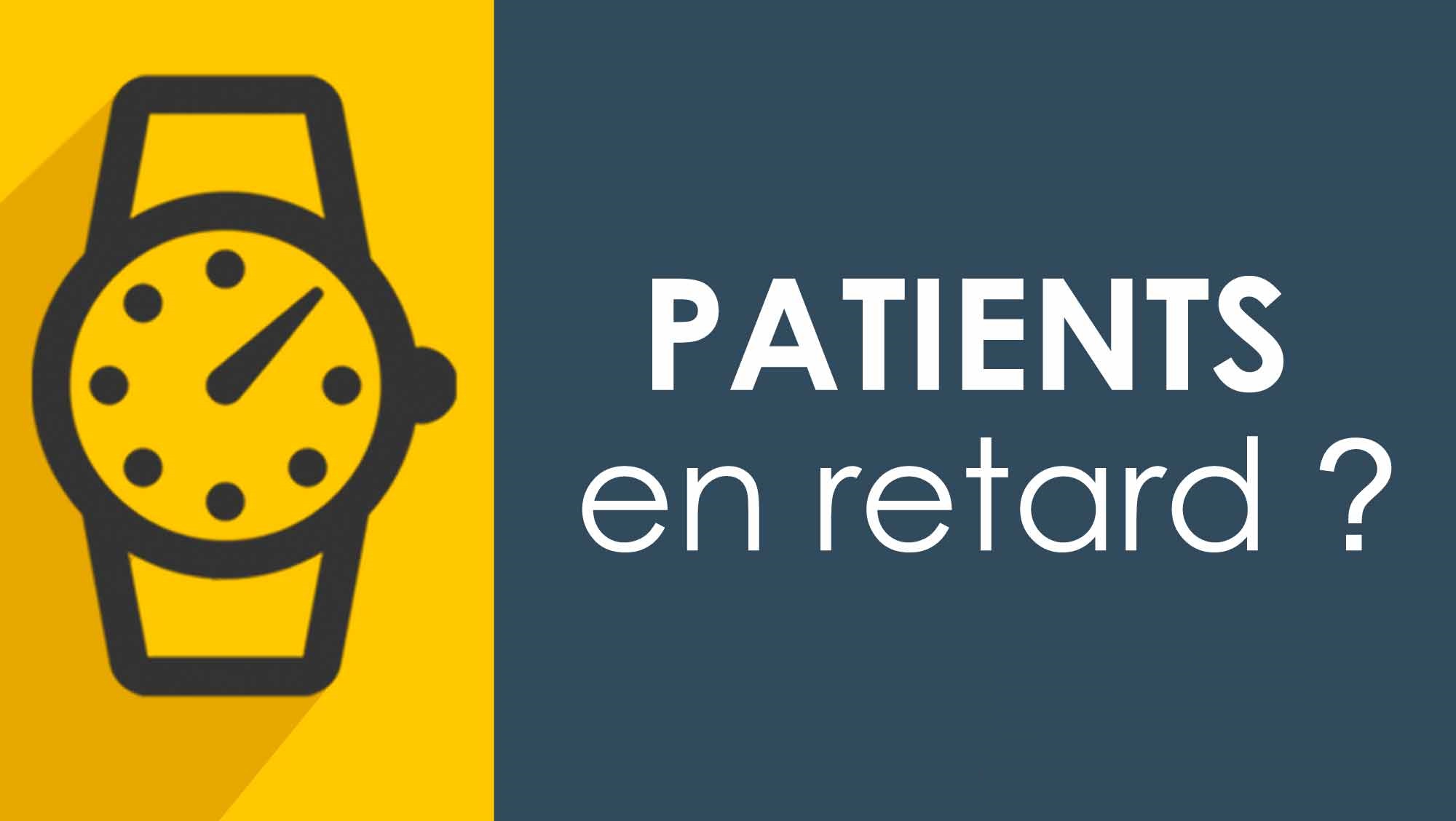 Plus de patients en Retard ?